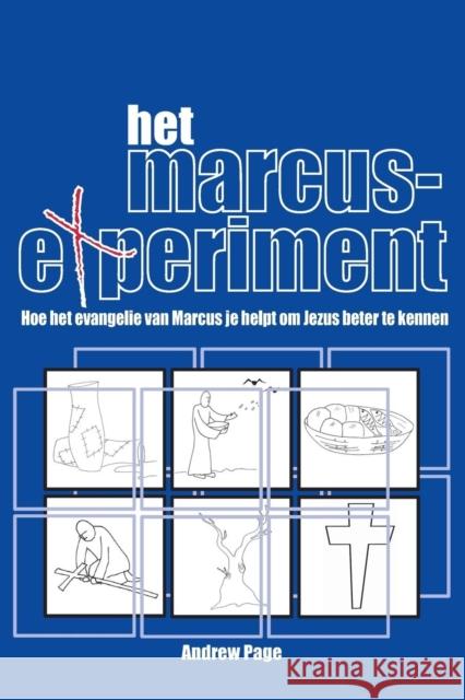 Het Marcus Experiment: Hoe Het Evangelie Van Marcus Je Helpt Om Jezus Beter Te Kennen Andrew Page 9783957760319 VTR Publications