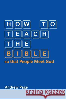 How to Teach the Bible so that People Meet God Page, Andrew 9783957760357 VTR Publications