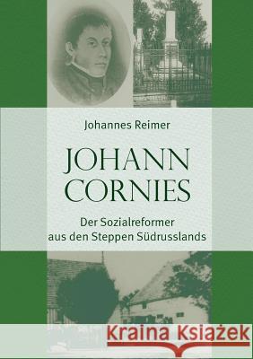 Johann Cornies: Der Sozialreformer Aus Den Steppen Sudrusslands Johannes Reimer   9783957760364