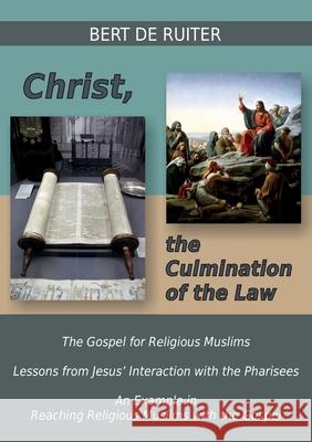 Christ, the Culmination of the Law Bert De Ruiter 9783957761453