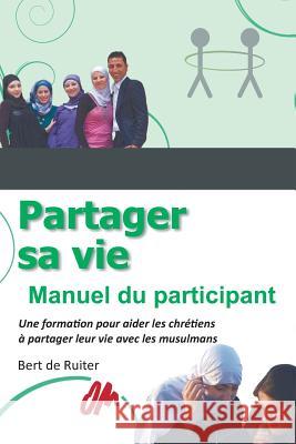 Partager sa vie: Manuel du participant Bert De Ruiter 9783957762085 VTR Publications