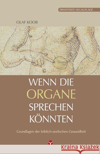 Wenn die Organe sprechen könnten : Grundlagen der leiblich-seelischen Gesundheit Koob, Olaf 9783957790453