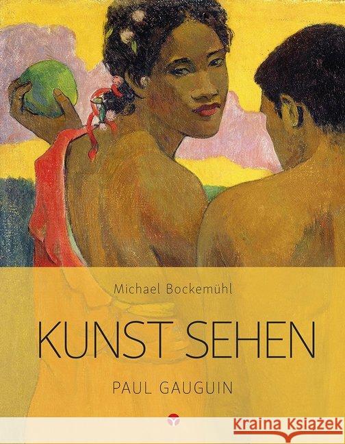 Kunst sehen - Paul Gauguin Bockemühl, Michael 9783957790651 Info Drei