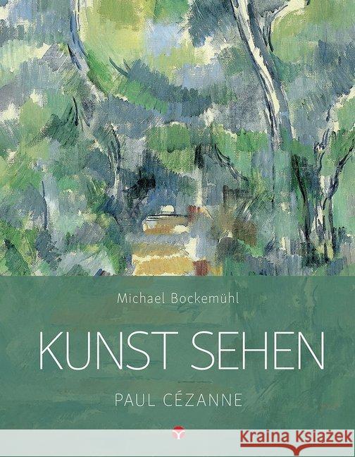 Kunst sehen - Paul Cézanne Bockemühl, Michael 9783957790675 Info Drei