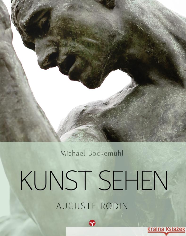 Kunst sehen - Auguste Rodin Bockemühl, Michael 9783957790798 Info Drei