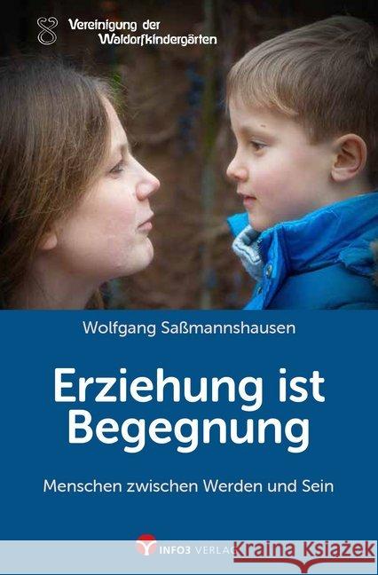 Erziehung ist Begegnung : Menschen zwischen Werden und Sein Saßmannshausen, Wolfgang 9783957790996