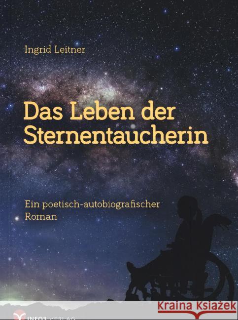 Das Leben der Sternentaucherin : Ein poetisch-autobiografischer Roman Leitner, Ingrid 9783957791122