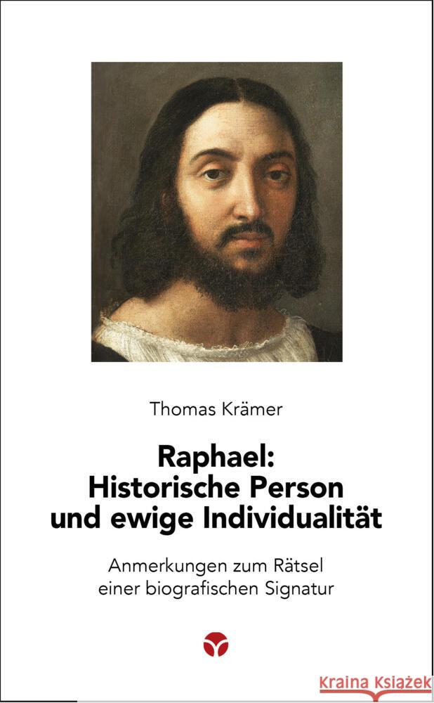 Raphael: Historische Person und ewige Individualität Krämer, Thomas 9783957791740