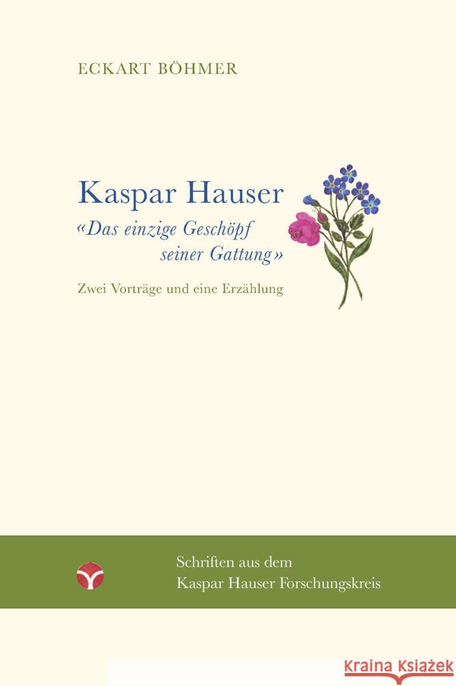 Kaspar Hauser - Das einzige Geschöpf seiner Gattung Böhmer, Eckart 9783957792037