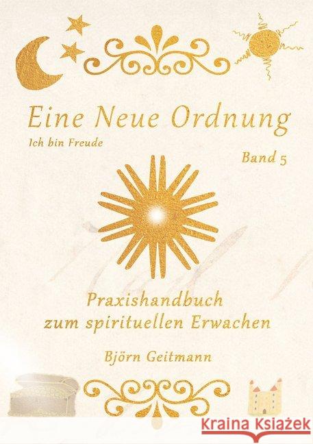 Eine Neue Ordnung. Bd.5 : Praxishandbuch zum spirituellen Erwachen Geitmann, Björn 9783957810762