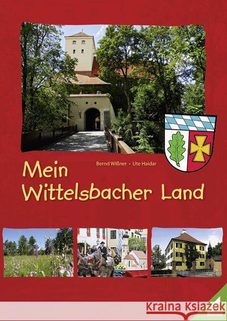 Mein Wittelsbacher Land, m. 1 Karte Haidar, Ute; Streble, Martina; Wißner, Bernd 9783957860491