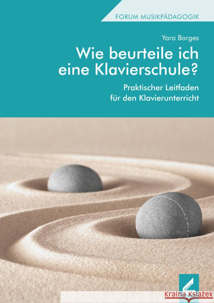 Wie beurteile ich eine Klavierschule? : Praktischer Leitfaden für den Klavierunterricht Borges, Yara 9783957861801 Wißner