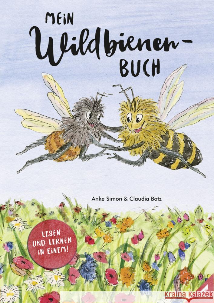 Mein Wildbienen-Buch : Die abenteuerliche Reise der kleinen Wildbiene Mia. Lesen und lernen in einem! Simon, Anke 9783957862266 Wißner