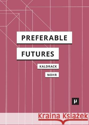 Preferable Futures Irina Kaldrack Rolf F. Nohr 9783957960337 Meson Press Eg