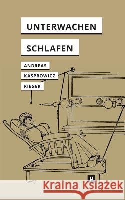 Unterwachen und Schlafen: Anthropophile Medien nach dem Interface Michael Andreas, Dawid Kasprowicz, Stefan Rieger 9783957961358 Meson Press