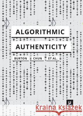 Algorithmic Authenticity: An Overview Anthony Glyn Burton Wendy Hui Kyong Chun  9783957962102 Meson Press Eg