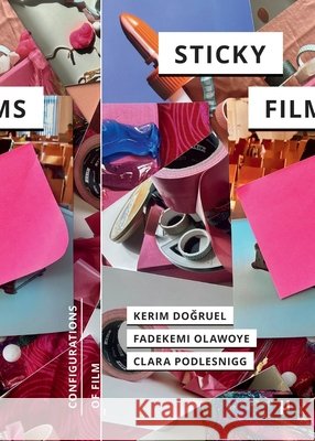 Sticky Films Doğruel, Kerim, Olawoye, Fadekemi, Podlesnigg, Clara 9783957962348 Meson Press Eg