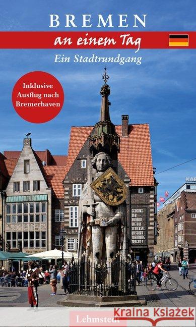 Bremen an einem Tag : Ein Stadtrundgang. Inklusive Ausflug nach Bremerhaven Böttger, Steffi 9783957970459