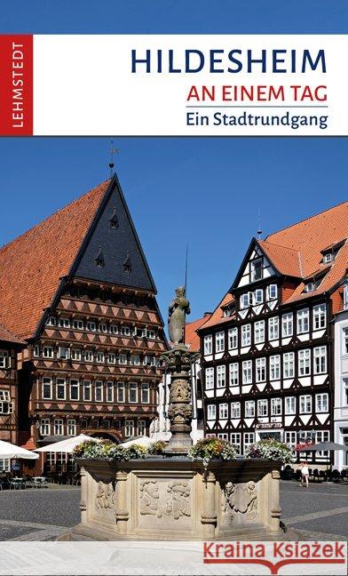 Hildesheim an einem Tag : Ein Stadtrundgang Böttger, Steffi 9783957970879