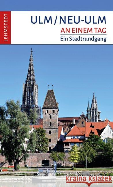 Ulm/Neu-Ulm an einem Tag : Ein Stadtrundgang Meinhardt, Christina 9783957970916 Lehmstedt