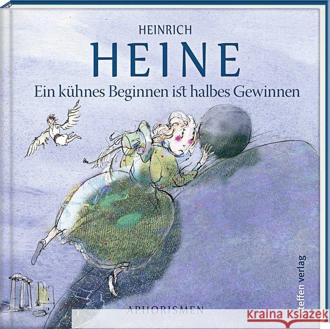 Ein kühnes Beginnen ist halbes Gewinnen : Aphorismen Heine, Heinrich 9783957990860 Steffen Verlag