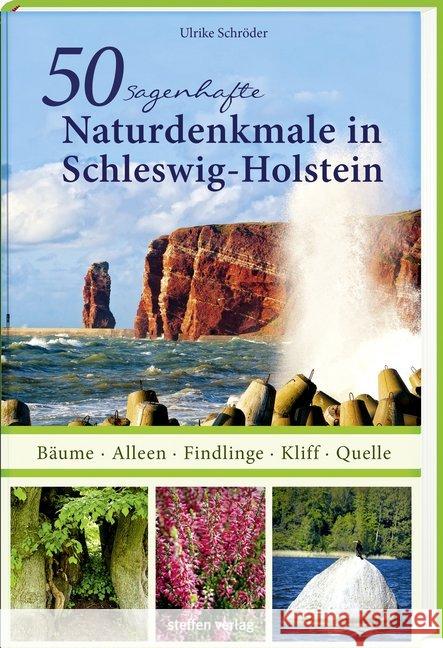 50 sagenhafte Naturdenkmale in Schleswig-Holstein : Bäume - Alleen - Findlinge - Kliff - Quelle Schröder, Ulrike 9783957990891