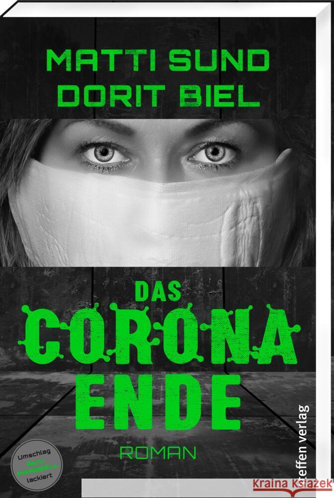 Das Corona-Ende : Roman Sund, Matti; Biel, Dorit 9783957990976 Steffen Verlag