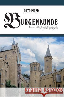 Burgenkunde: Bauwesen und Geschichte der Burgen innerhalb des deutschen Sprachgebietes Piper, Otto 9783958010284 Severus