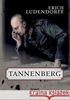 Tannenberg Bjorn Bedey Erich Ludendorff  9783958011588