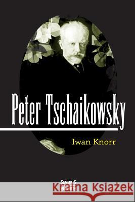 Peter Tschaikowsky Iwan Knorr 9783958011922 Severus