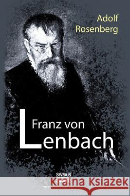 Franz von Lenbach. Monografie Adolf Rosenberg 9783958011946 Severus