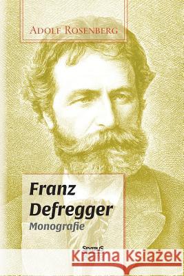 Franz Defregger. Monografie Adolf Rosenberg 9783958011960 Severus