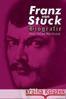 Franz Stuck. Biografie Otto Julius Bierbaum 9783958011984 Severus