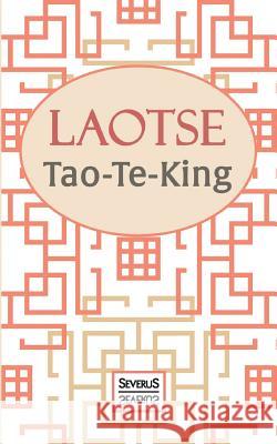 Tao-Te-King: Übersetzt und mit einem Kommentar von Richard Wilhelm Tse, Lao 9783958012646 Severus