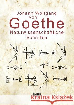 Naturwissenschaftliche Schriften: Optik und Farbenlehre, Physik Johann Wolfgang Von Goethe 9783958012929 Severus