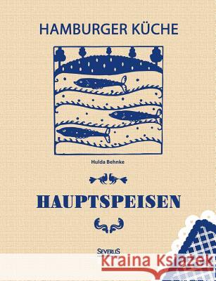 Hamburger Küche: Hauptspeisen Hulda Behnke   9783958013131
