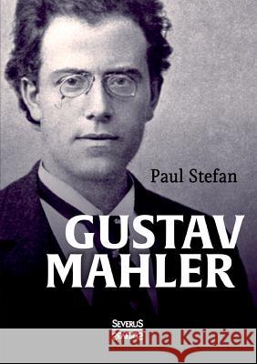 Gustav Mahler Paul Stefan 9783958014107