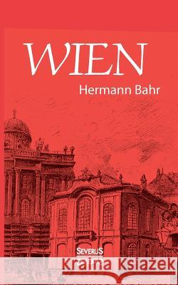 Wien Björn Bedey, Hermann Bahr 9783958014329 Severus