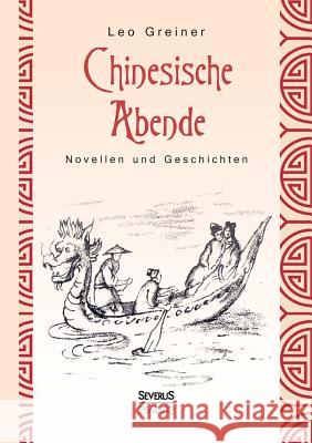 Chinesische Abende: Novellen und Geschichten Leo Greiner 9783958014367