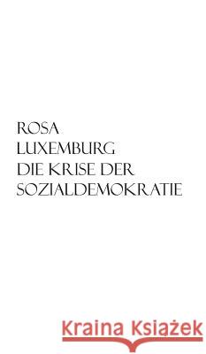Die Krise der Sozialdemokratie Rosa Luxemburg 9783958014855
