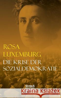 Die Krise der Sozialdemokratie Rosa Luxemburg 9783958014862 Severus