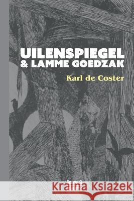 Uilenspiegel und Lamme Goedzak: Ein fröhliches Buch trotz Tod und Tränen Karl De Coster 9783958015289