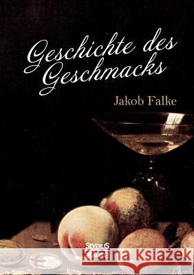 Geschichte des Geschmacks Jakob Falke 9783958015593