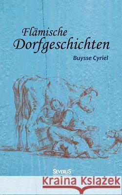 Flämische Dorfgeschichten Cyriel Buysse 9783958015852