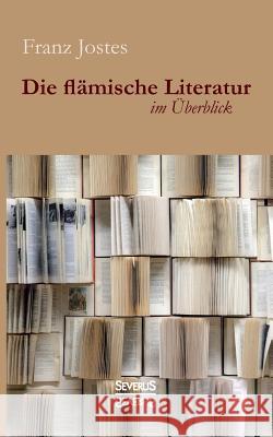 Die flämische Literatur im Überblick Jostes, Franz 9783958016019