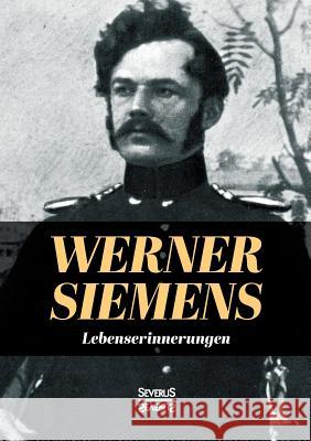 Lebenserinnerungen Werner Von Siemens 9783958016095 Severus