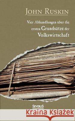 Vier Abhandlungen über die ersten Grundsätze der Volkswirtschaft John Ruskin 9783958016163 Severus