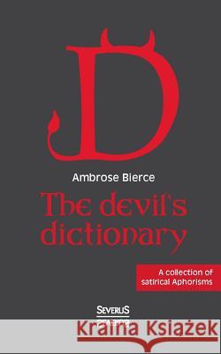 The devil's dictionary: A collection of satirical Aphorisms Bierce, Ambrose 9783958016187 Severus