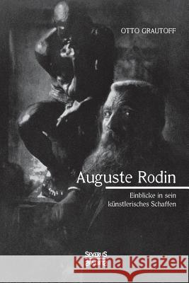 Auguste Rodin: Einblick in sein künstlerisches Schaffen Otto Grautoff 9783958016521 Severus