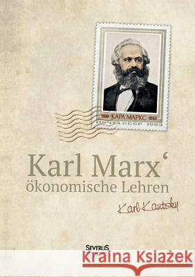 Karl Marx´ Ökonomische Lehren: Gemeinverständlich dargestellt und erläutert von Karl Kautsky Karl Kautsky 9783958017825 Severus